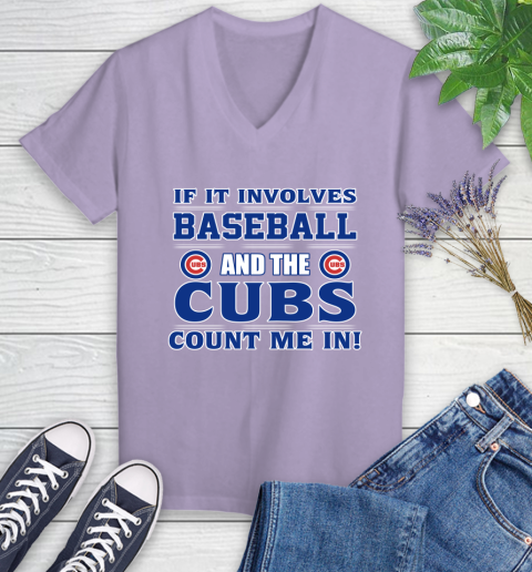 MLB If It Involves Baseball And The Chicago Cubs Count Me In Sports Women's V-Neck T-Shirt 14