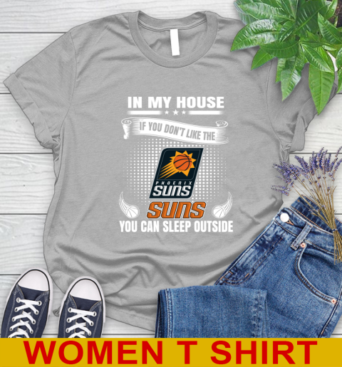 Phoenix Suns NBA Basketball In My House If You Don't Like The  Suns You Can Sleep Outside Shirt Women's T-Shirt 5