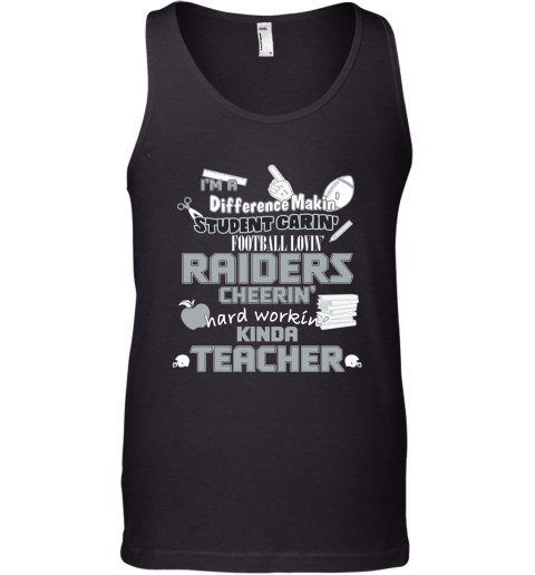 Oakland Raiders NFL I'm A Difference Making Student Caring Football Loving Kinda Teacher Tank Top