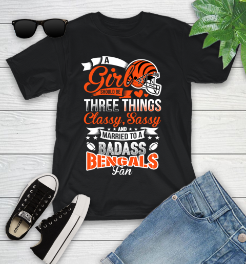 Cincinnati Bengals NFL Football A Girl Should Be Three Things Classy Sassy And A Be Badass Fan Youth T-Shirt