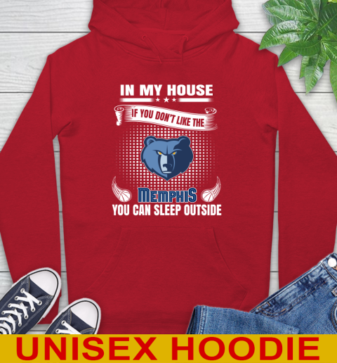 Memphis Grizzlies NBA Basketball In My House If You Don't Like The Memphis You Can Sleep Outside Shirt Hoodie 10
