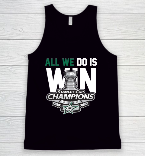 Dallas Stars Stanley Cup Champions All We Do Is Win Tank Top