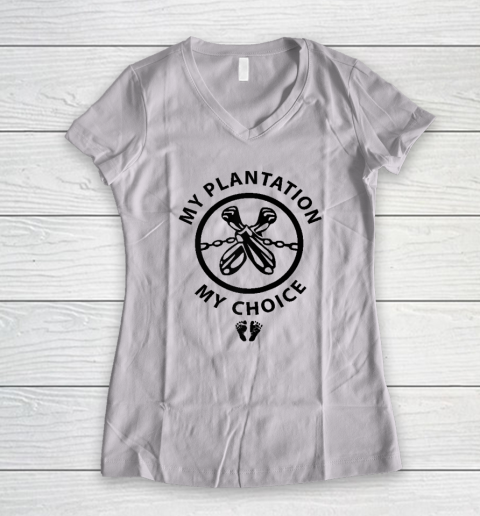 My Plantation My Choice Funny Women's V-Neck T-Shirt