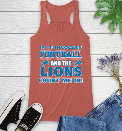 NFL If It Involves Football And The Detroit Lions Count Me In Sports Racerback Tank 4