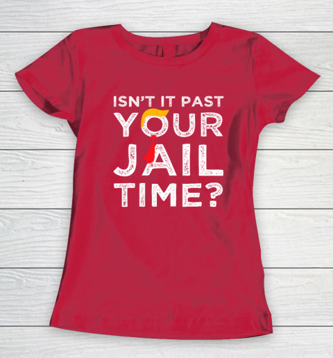 Isn't It Past Your Jail Time Funny Saying Women's T-Shirt 7