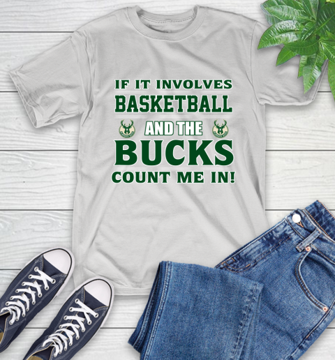 NBA If It Involves Basketball And Milwaukee Bucks Count Me In Sports T-Shirt