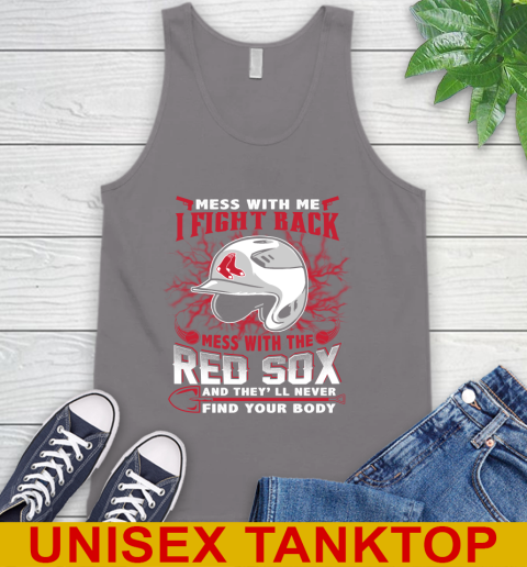 MLB Baseball Boston Red Sox Mess With Me I Fight Back Mess With My Team And They'll Never Find Your Body Shirt Tank Top 6