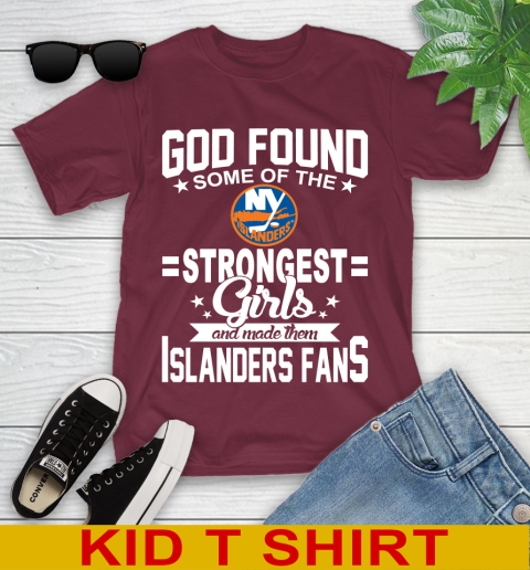 New York Islanders NHL Football God Found Some Of The Strongest Girls Adoring Fans Youth T-Shirt 5