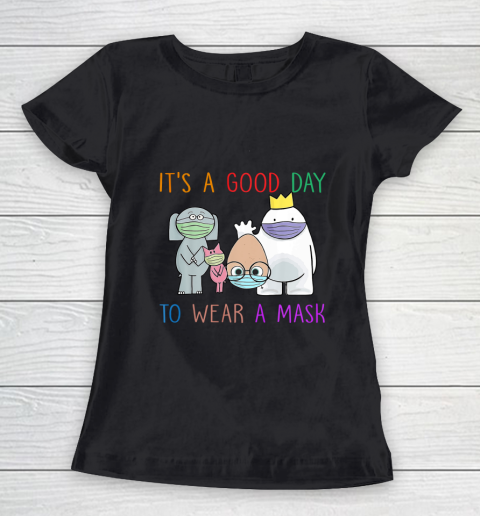 It's A Good Day To Wear A Mask Funny Gift Women's T-Shirt