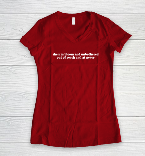 Womens She's In Bloom And Unbothered Out Of Reach And At Peace Women's V-Neck T-Shirt 6