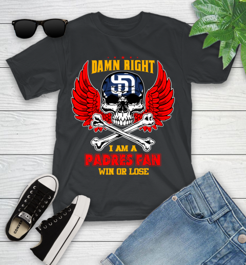 MLB Damn Right I Am A San Diego Padres Win Or Lose Skull Baseball Sports Youth T-Shirt