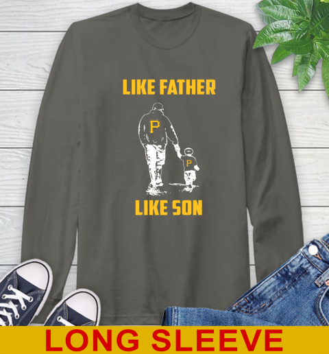Pittsburgh Pirates MLB Baseball Like Father Like Son Sports Long Sleeve T-Shirt 10