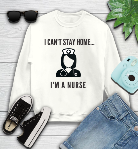 Nurse Shirt Womens I'm A Nurse I Can't Stay Home Shirt Sweatshirt