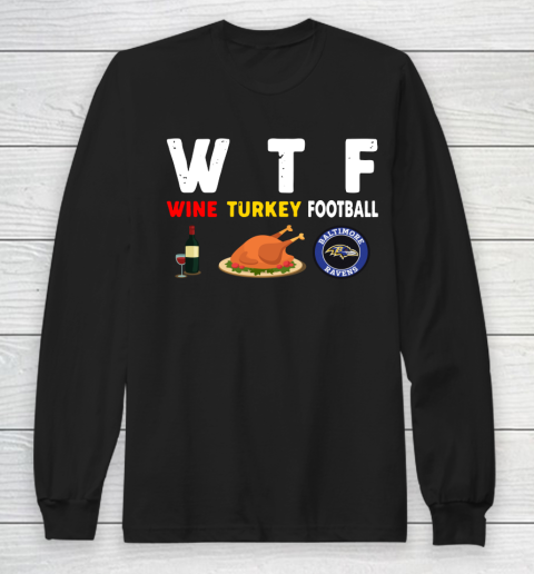 Baltimore Ravens Giving Day WTF Wine Turkey Football NFL Long Sleeve T-Shirt
