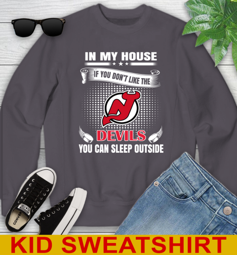 New Jersey Devils NHL Hockey In My House If You Don't Like The Devils You Can Sleep Outside Shirt Youth Sweatshirt 5