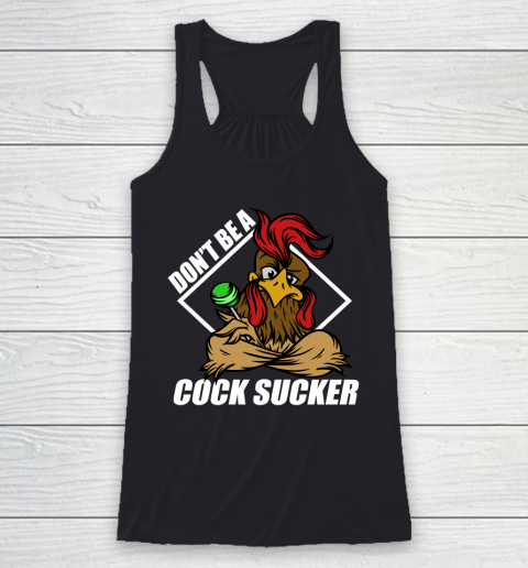 Funny Don't Be A Cock Sucker T Shirt Funny Chicken Lollipop Sarcastic Racerback Tank