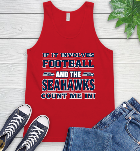 NFL If It Involves Football And The Seattle Seahawks Count Me In Sports Tank Top 6