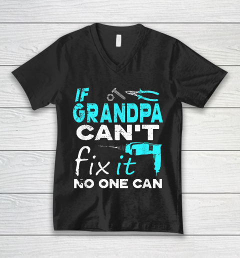 If Grandpa Cant Fix It No One Can Funny V-Neck T-Shirt