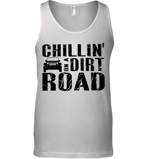 Road Chillin' On A Dirt Road Tank Top