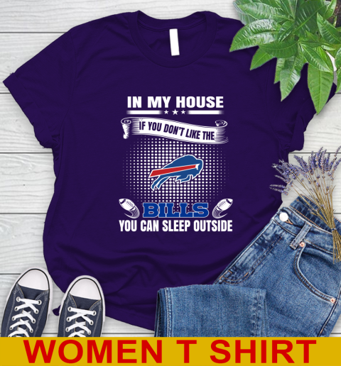 Buffalo Bills NFL Football In My House If You Don't Like The Bills You Can Sleep Outside Shirt Women's T-Shirt 4