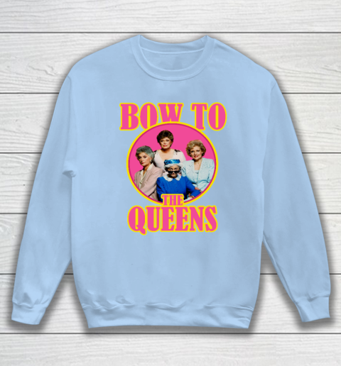 Golden Girls Tshirt Bow To The Queens Sweatshirt 4