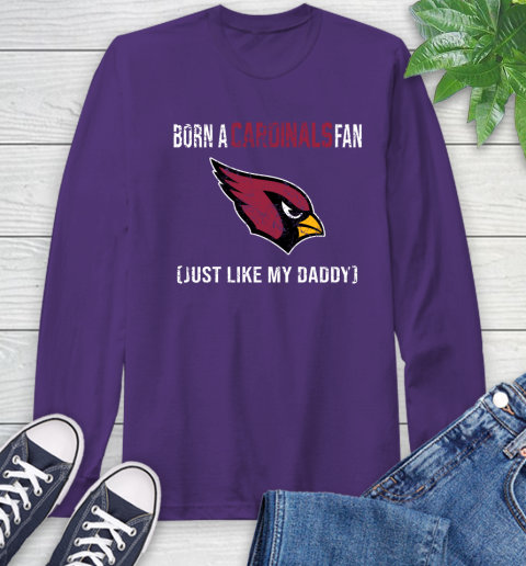 NFL Arizona Cardinals Football Loyal Fan Just Like My Daddy Shirt Long Sleeve T-Shirt 5