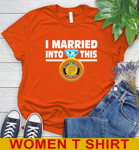 Pittsburgh Pirates MLB Baseball I Married Into This My Team Sports Women's T-Shirt 3