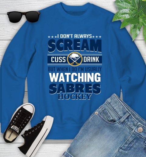Buffalo Sabres NHL Hockey I Scream Cuss Drink When I'm Watching My Team Youth Sweatshirt 7