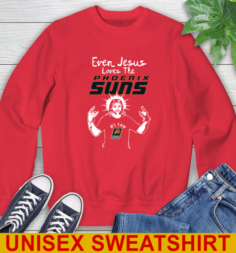Phoenix Suns NBA Basketball Even Jesus Loves The Suns Shirt Sweatshirt 12