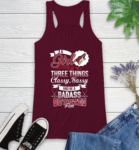 Arizona Coyotes NHL Hockey A Girl Should Be Three Things Classy Sassy And A Be Badass Fan Racerback Tank 2