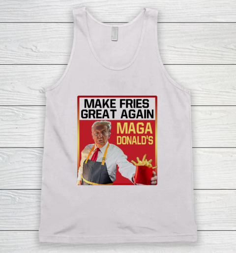 MAGAdonald's Make French Fries Great Again Donald Trump Tank Top
