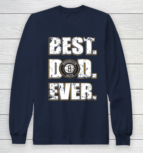 NBA Brooklyn Nets Basketball Best Dad Ever Family Shirt Long Sleeve T-Shirt 2