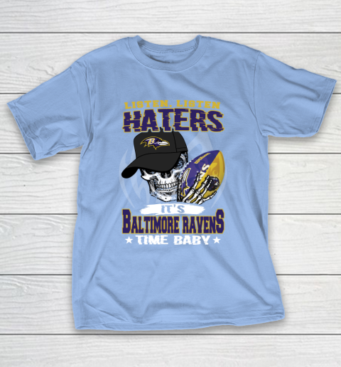 Listen Haters It is RAVENS Time Baby NFL T-Shirt 10