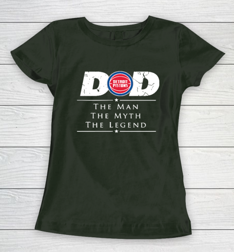 Detroit Pistons NBA Basketball Dad The Man The Myth The Legend Women's T-Shirt 4