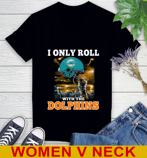 Miami Dolphins NFL Football I Only Roll With My Team Sports Women's V-Neck T-Shirt
