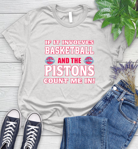 NBA If It Involves Basketball And Detroit Pistons Count Me In Sports Women's T-Shirt
