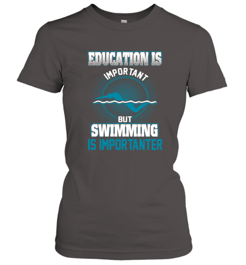 Education Is Important But Swimming Is Importanter Women's T-Shirt 3