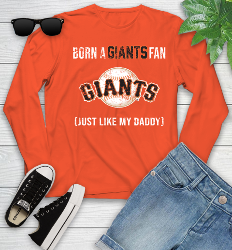 MLB Baseball San Francisco Giants Loyal Fan Just Like My Daddy Shirt Youth Long Sleeve 3