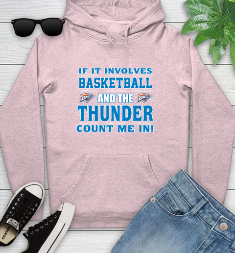 NBA If It Involves Basketball And Oklahoma City Thunder Count Me In Sports Youth Hoodie 10