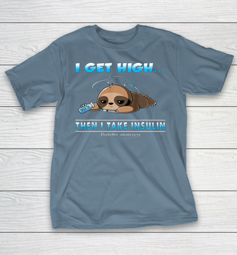 Sloth I Get High Then I Take Insulin Diabetes Awareness T-Shirt 6
