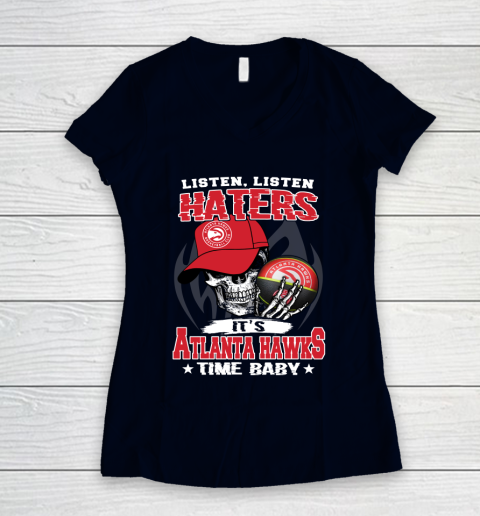 Listen Haters It is HAWKS Time Baby NBA Women's V-Neck T-Shirt 2