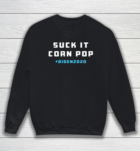 Suck It Corn Pop Joe Biden 2020 Sweatshirt