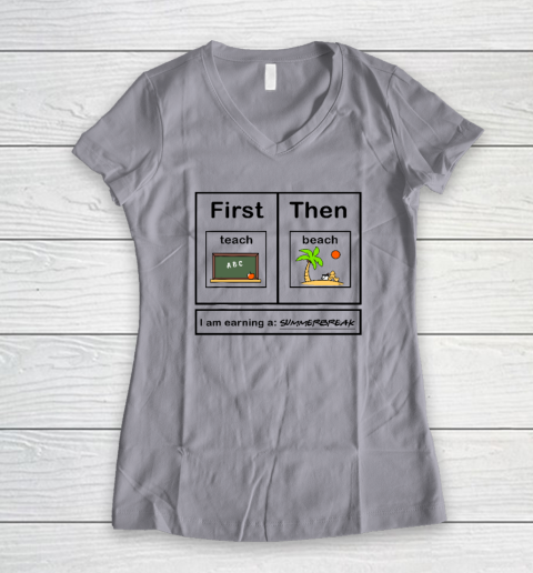 First Teach Then Beach I Am Earning A Summer Break Women's V-Neck T-Shirt 2