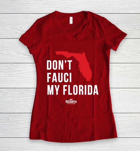 Don't Fauci My Florida  Fauci tshirt Women's V-Neck T-Shirt 8