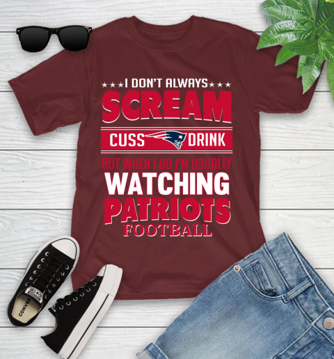New England Patriots NFL Football I Scream Cuss Drink When I'm Watching My Team Youth T-Shirt 14