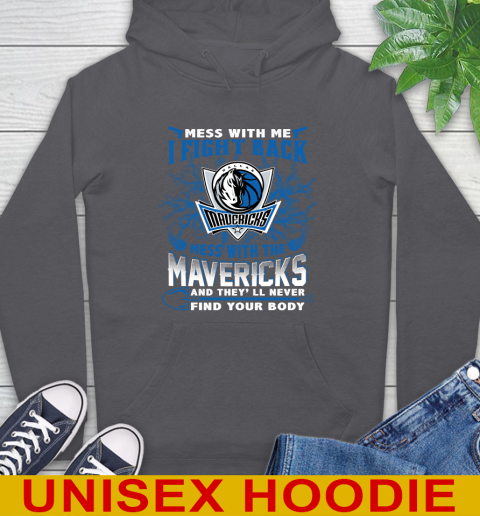 NBA Basketball Dallas Mavericks Mess With Me I Fight Back Mess With My Team And They'll Never Find Your Body Shirt Hoodie 7