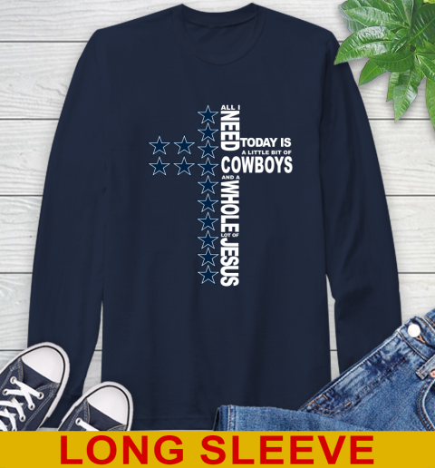 NFL All I Need Today Is A Little Bit Of Dallas Cowboys Cross Shirt Long Sleeve T-Shirt 3