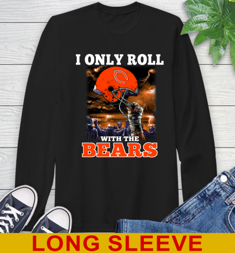 Chicago Bears NFL Football I Only Roll With My Team Sports Long Sleeve T-Shirt