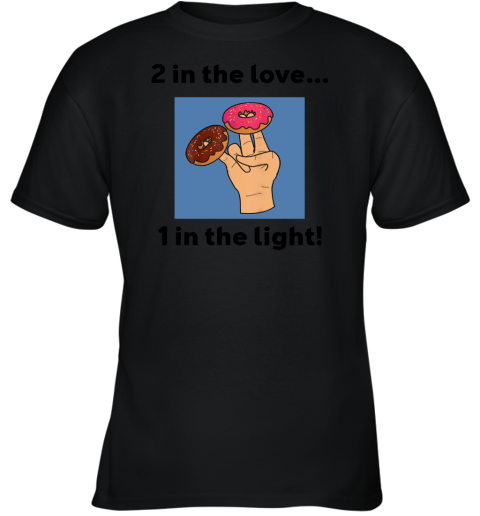 2 In The Love 1 In The Light Youth T-Shirt