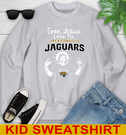 Jacksonville Jaguars NFL Football Even Jesus Loves The Jaguars Shirt Youth Sweatshirt 3